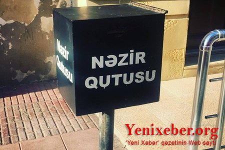 Nəzir qutuları yığışdırılsın! -