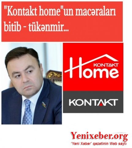 " Kontakt home"un "macəra"ları bitib - tükənmir...